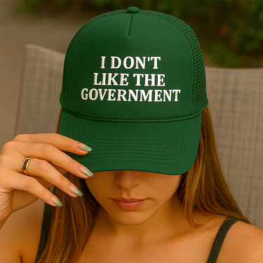 'I DON'T LIKE THE GOVERNMENT' DARK GREEN FOAM TRUCKER