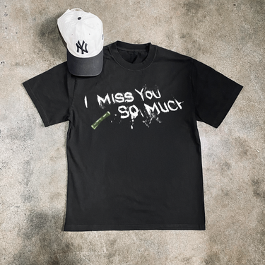 'I MISS YOU SO MUCH' HEAVY FADED BLACK TEE