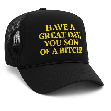 'HAVE A GREAT DAY' BLACK FOAM TRUCKER