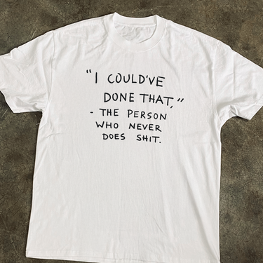 'I COULD'VE DONE THAT' HEAVY FADED WHITE TEE