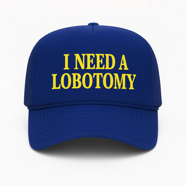 'I NEED A LOBOTOMY' ROYAL BLUE FOAM TRUCKER
