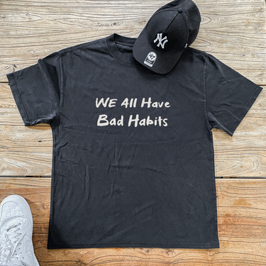 'WE ALL HAVE BAD HABITS' HEAVY BLACK T-SHIRT