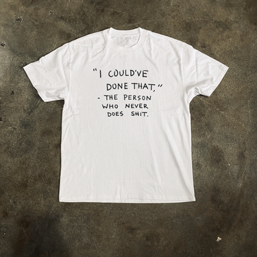 'I COULD'VE DONE THAT' HEAVY FADED WHITE TEE
